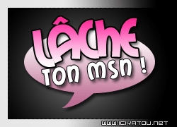 lache ton msn