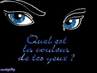 quelle est la couleur de tes yeux?