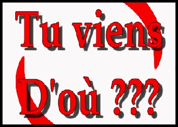 tu viens d ou?