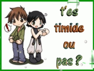 t'es timide ???????????