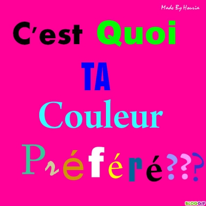 c'est quoi ta couleur prfr