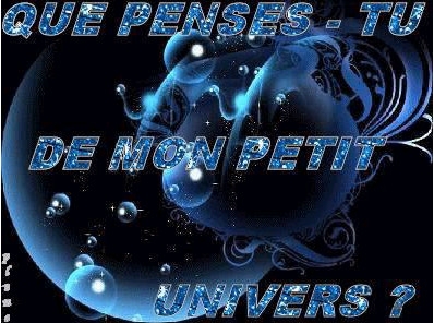 que pense-tu de mon petit univer........