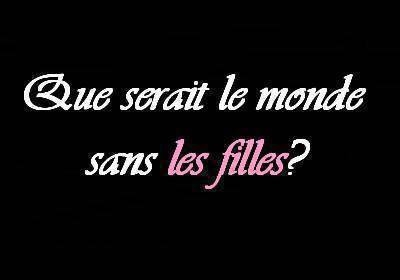 Que serait le monde sans les filles?