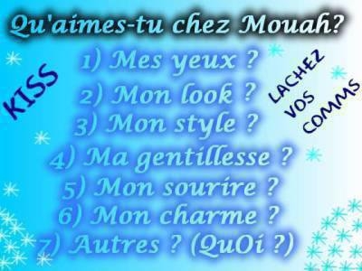 qu'aime-tu chez Mouah?