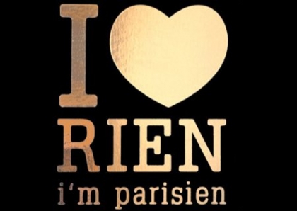 I LOVE RIEN I AM PARISIENNE 